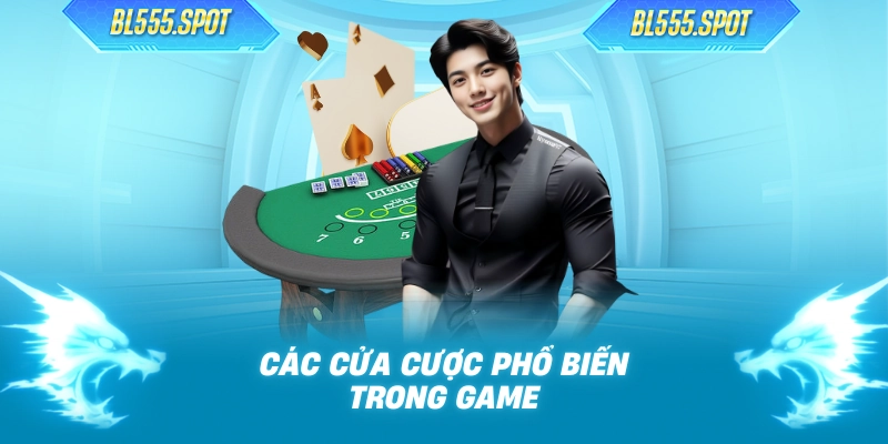 Các cửa cược phổ biến trong game