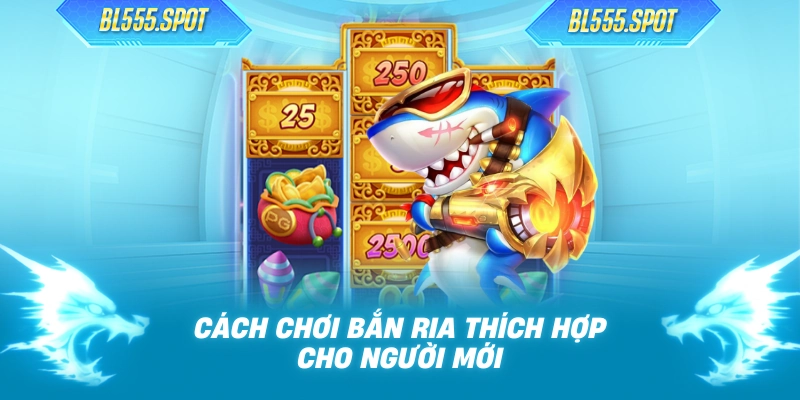 Cách chơi bắn ria thích hợp cho người mới