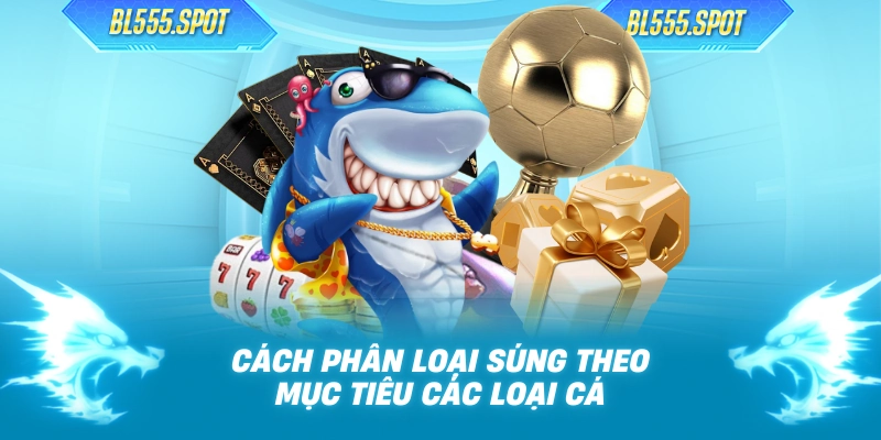 Cách phân loại súng theo mục tiêu các loại cá