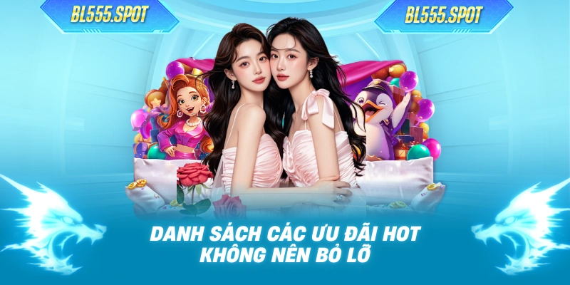 Danh sách các ưu đãi HOT không nên bỏ lỡ
