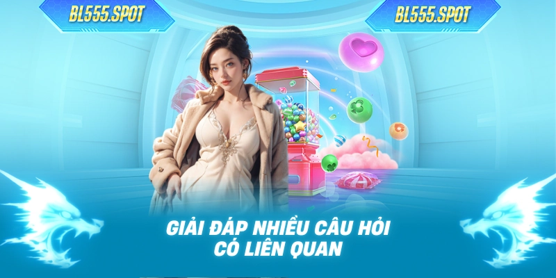 Giải đáp nhiều câu hỏi có liên quan