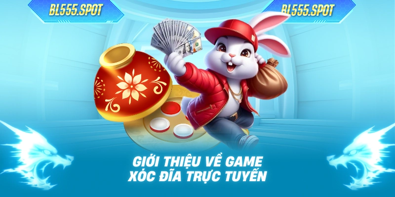 Giới thiệu về game xóc đĩa trực tuyến