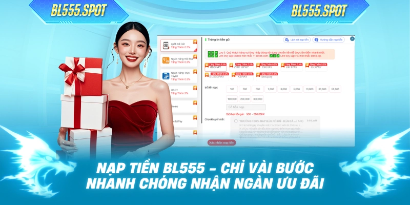 Nạp Tiền BL555 - Chỉ Vài Bước Nhanh Chóng Nhận Ngàn Ưu Đãi