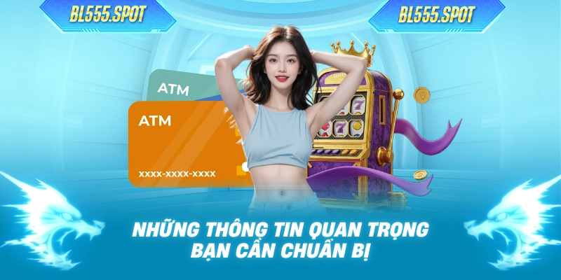 Những thông tin quan trọng bạn cần chuẩn bị